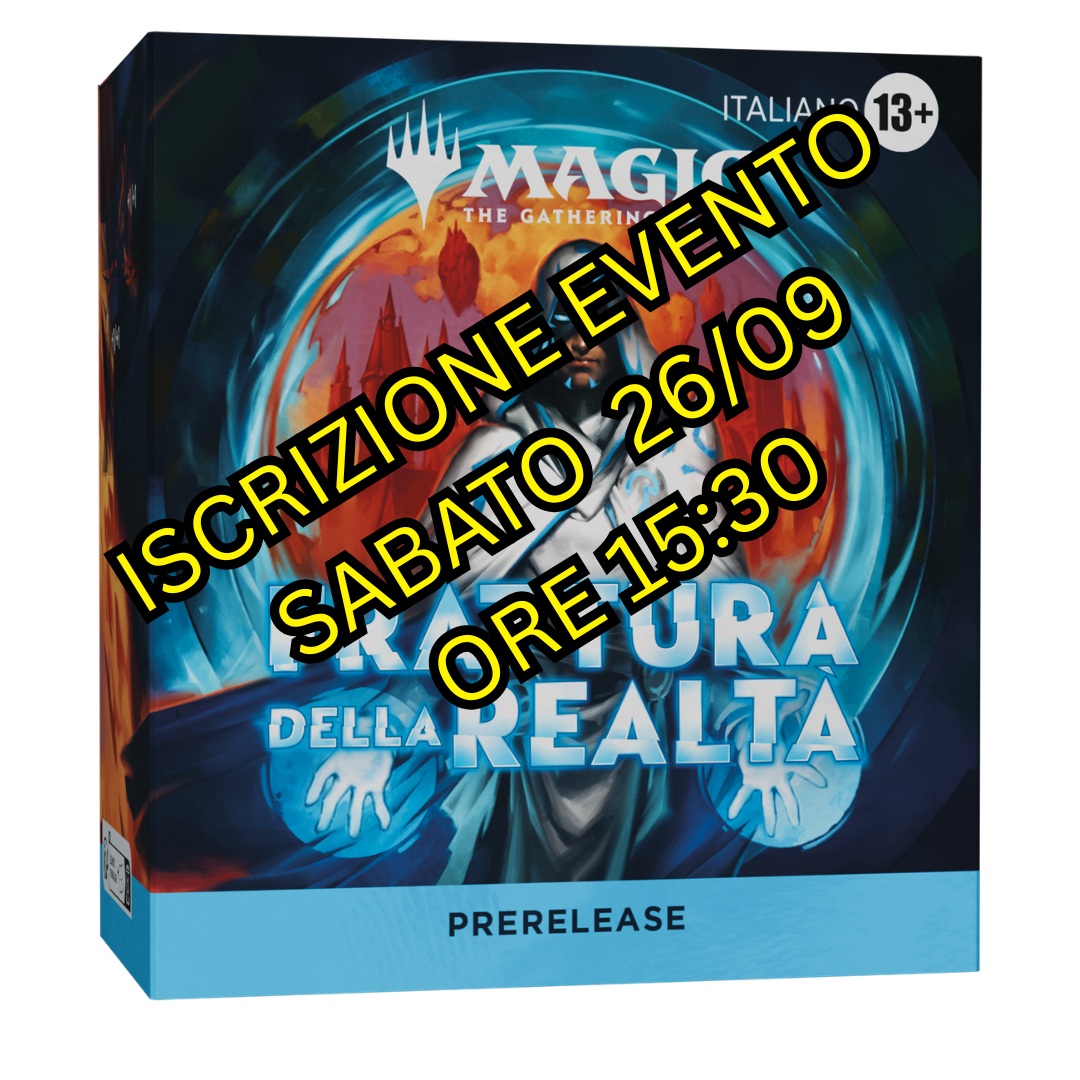 ISCRIZIONE EVENTO Prerelease Reality Fracture